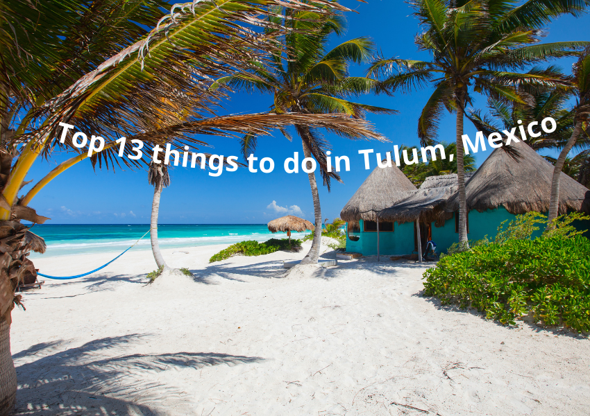 Top 13 things to do in Tulum, Mexico
